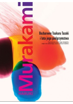 Bezbarwny Tsukuru Tazaki i lata jego pielgrzymstwa