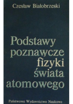 Podstawy poznawcze fizyki świata atomowego