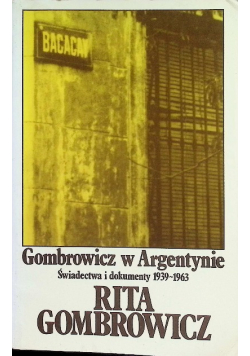 Gombrowicz w Argentynie. Świadectwa i dokumenty 1939-1963