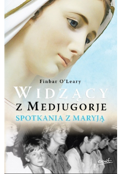 Widzący z Medjugorje Spotkania z Maryją
