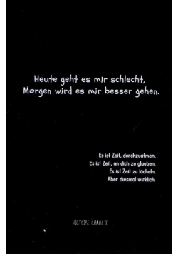 Heute geht es mir schlecht, Morgen wird es mir besser gehen