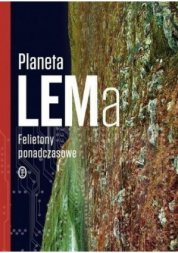 Planeta LEMa Felietony ponadczasowe