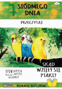7 Siódmego dnia przeczytaj Skąd się wzięły ptaki?
