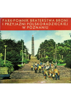 Park Pomnik Braterstwa Broni I Przyjaźni Polsko - Radzieckiej W Poznaniu