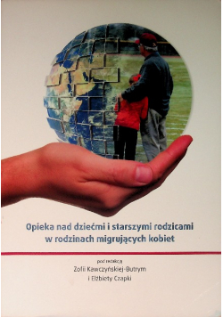 Opieka nad dziećmi i starszymi rodzicami w rodzinach migrujących kobiet