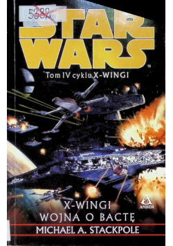 Star Wars X wingi Tom IV Wojna o Bactę