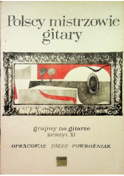 Polscy mistrzowie gitary grajmy na gitarze zeszyt XI