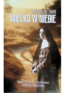 Maleńka na ziemi. Wielka w niebie