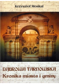 Dąbrowa Tarnowska Kronika miasta i gminy