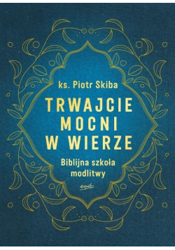 Trwajcie mocni w wierze