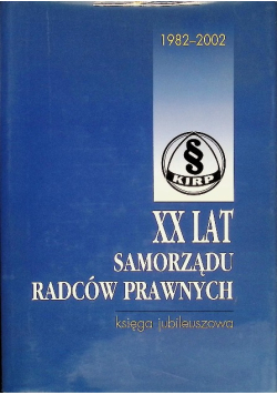 XX lat samorządu radców prawnych – księga jubileuszowa