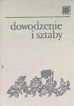 Dowodzenie i sztaby Tom I