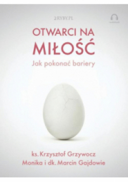 Otwarci na miłość jak pokonać bariery