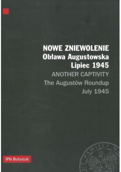 Nowe zniewolenie obława Augustowska Lipiec 1945