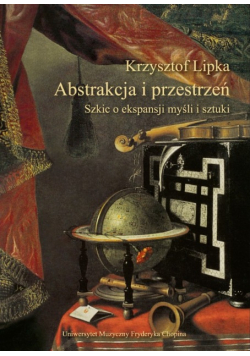 Abstrakcja i przestrzeń : szkic o ekspansji myśli i sztuki