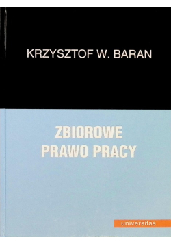Zbiorowe Prawo Pracy - Krzysztof W. Baran