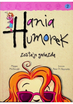 Hania Humorek Zostaje gwiazdą Tom 2