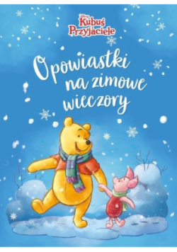 Opowiastki na zimowe wieczory. Kubuś i Przyjaciele