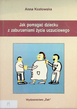 Jak pomagać dziecku z zaburzeniami życia uczuciowego