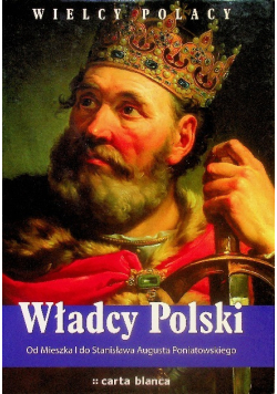 Pielesz Michał - Władcy Polski Od Mieszka I do Stanisława Augusta Poniatowskiego