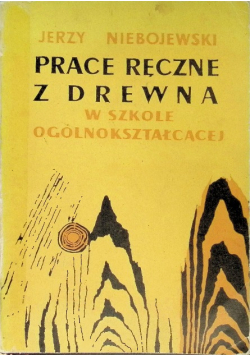 Prace ręczne z drewna w szkole ogólnokształcącej