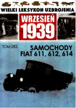 Wielki Leksykon Uzbrojenia Tom 282 Samochody Fiat 611,612,614