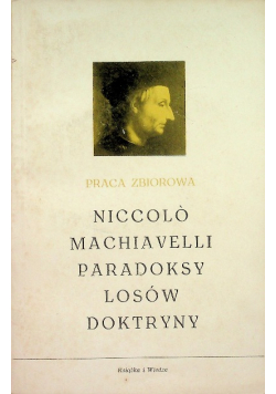 Niccolo Machiavelli paradoksy losów doktryny