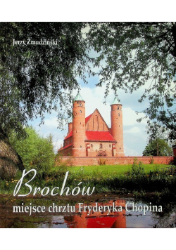 Brochów miejsce chrztu Fryderyka Chopina