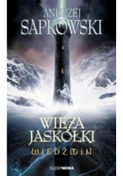 Wiedźmin Tom 6 Wieża Jaskółki