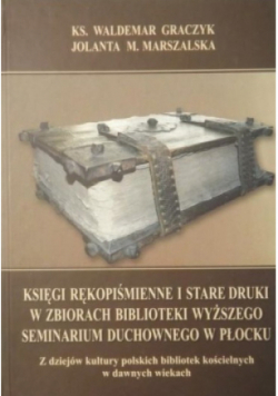 Księgi rękopiśmienne i stare druki w zbiorach biblioteki wyższego seminarium duchowego w Płocku