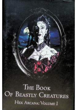 The Book of Beastly Creatures Vol 1