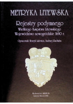 Metryka Litewska. Rejestry podymnego Wielkiego Księstwa Litewskiego. Województwo nowogródzkie 1690 r.