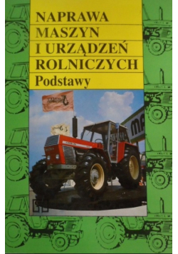 Naprawa maszyn i urządzeń rolniczych Podstawy