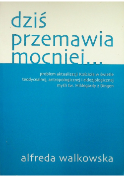 Dziś przemawia mocniej