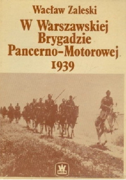 W Warszawskiej Brygadzie Pancerno - Motorowej 1939