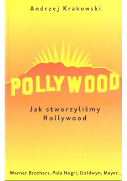 Pollywood T1 Jak stworzyliśmy Hollywood