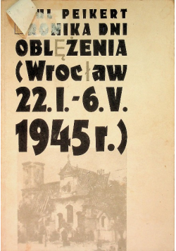 Kronika dni oblężenia (Wrocław 22.1.-6.V. 1945r.)