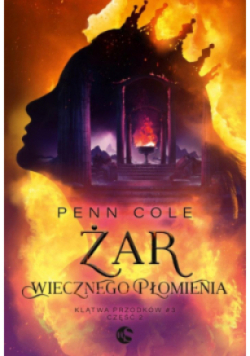 Żar Wiecznego Płomienia. Klątwa Przodków. Tom 3. Część 2