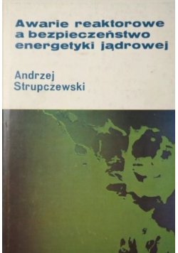 Awarie reaktorowe a bezpieczeństwo energetyki jądrowej
