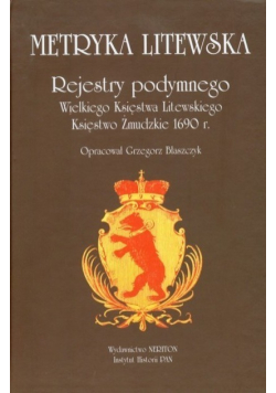 Metryka litewska Rejestry podymnego Wielkiego Księstwa Litewskiego Księstwo Żmudzkie 1690 r.