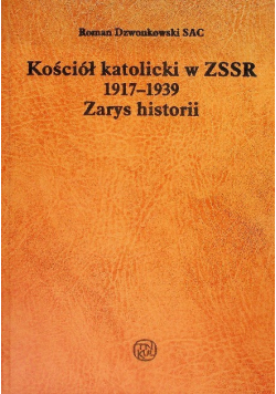 Kościół katolicki w ZSSR 1917 do 1939 Zarys historii