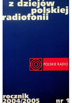 Z dziejów polskiej radiofonii Rocznik 2004 / 2005 Nr 1 / 04