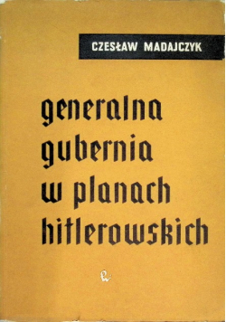 Generalna Gubernia w planach hitlerowskich