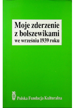 Moje zderzenie z Bolszewikami we wrześniu 1939 roku
