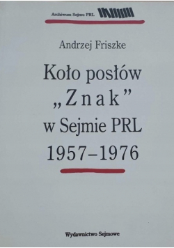 Koło posłów ''Znak'' w sejmie PRL 1957 1976