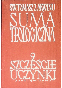 Suma teologiczna Szczęście uczynki Tom 9
