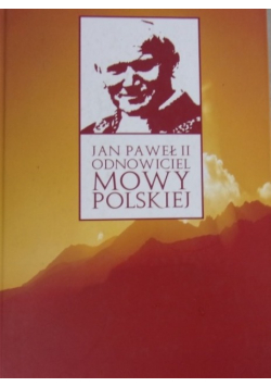 Jak Paweł II odnowiciel mowy polskiej