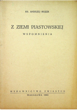 Z ziemi piastowskiej Wspomnienia