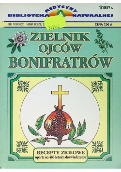 Zielnik ojców bonifratrów recepty ziołowe oparte na 400 - letnim doświadczeniu Nr 1 / 97
