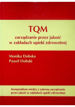 TQM Zarządzanie przez jakość w zakładach opieki zdrowotnej